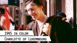 Charlotte Grand Duchess of Luxembourg returns from exile in 1945 in color [upl. by Niboc836]