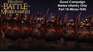 The Battle for MiddleEarth  Melee Infantry Only Part 18 MinasTirith Hard Good Campaign [upl. by Kilian]