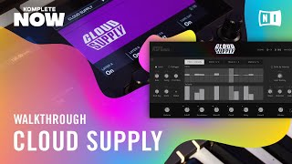 CLOUD SUPPLY Walkthrough — KOMPLETE NOW  Native Instruments [upl. by Naamann]