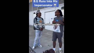 BG Ran Into His Impersonator☠️🤣 bg cashmoney shortvideo [upl. by Tamarra]