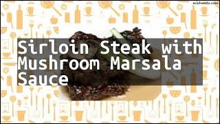 Recipe Sirloin Steak with Mushroom Marsala Sauce [upl. by Tiphani295]