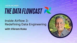 Inside Airflow 3 Redefining Data Engineering with Vikram Koka [upl. by Royden]