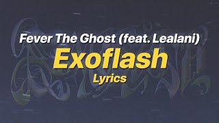 Exoflash  Fever The Ghost feat Lealani Lyrics [upl. by Liagibba]