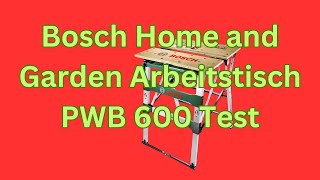 Bosch Home and Garden Arbeitstisch PWB 600 Test  Klappbare Werkbänke Vergleich [upl. by Aisekal768]