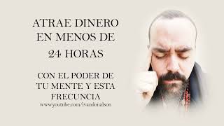 ATRAE EL DINERO QUE NECESITAS EN MENOS DE 24 HORAS  FRECUENCIA DE PODER MENTAL  IMPRESIONANTE [upl. by Galer364]