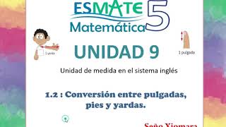 5° Grado Unidad 9  Lección 12  Conversión entre pulgadas pies y yardas [upl. by Eselahs]