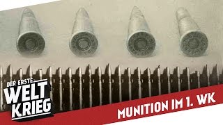 Munition und Patronen im 1 Weltkrieg I DER ERSTE WELTKRIEG Special [upl. by Brockie241]