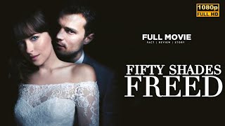 Fifty Shades Freed 2018 Movie  Romance Drama  Jamie Dornan  Full Movie Review amp Explain [upl. by Aihsekram701]