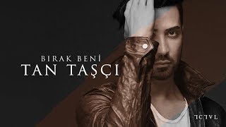 Tan Taşçı  Bırak Beni Official Audio [upl. by Ruyle459]