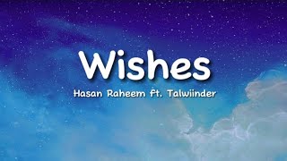 Hasan Raheem Talwiinder  Wishes lyrics [upl. by Kettie871]