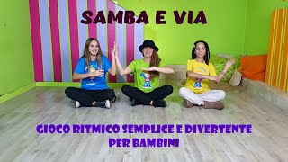 GIOCO RITMICO SEMPLICE E DIVERTENTE PER BAMBINI DELL INFANZIA E DELLA PRIMARIASAMBA E VIA [upl. by Aisac]