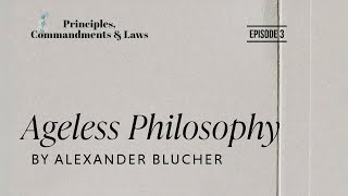 Episode 3  Ageless Philosophy  Principles Commandments amp Laws [upl. by Toland]