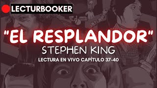 quotEL RESPLANDORquot Stephen King  Audiolibro  Capítulo 37  40 [upl. by Emia]