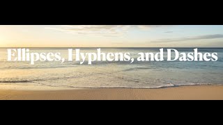 Ellipses Hyphens and Dashes [upl. by Coral]