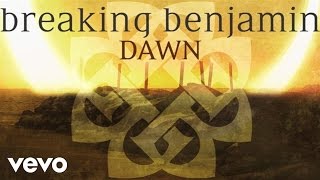 Breaking Benjamin  Dawn Audio Only [upl. by Aleydis]