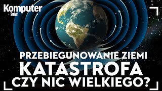 Nadchodzi przebiegunowanie Ziemi Czy jest się czego bać [upl. by Vasos614]