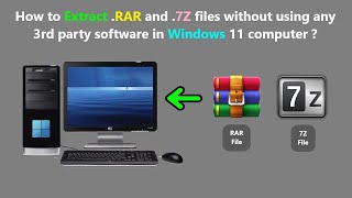 How to Extract RAR and 7Z files without using any 3rd party software in Windows 11 computer [upl. by Eduino940]