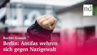 Berlin Antifas wehren sich gegen Nazigewalt [upl. by Zilber]