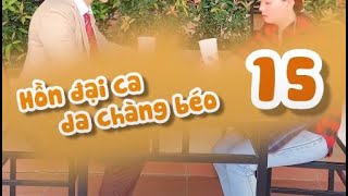 Hồn Đại Ca Da Chàng Béo  Tập 15  HOÁN ĐỔI THÂN XÁC  PHIM HỌC ĐƯỜNG TIKTOK  Reency Ngô x Gia Long [upl. by Togram]