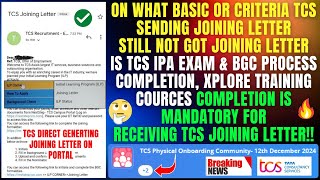 ON WHAT BASIC OR CRITERIA TCS SENDING JOINING LETTER  IS TCS IPA BGC XPLORE MANDATORY FOR JOINING [upl. by Norse]