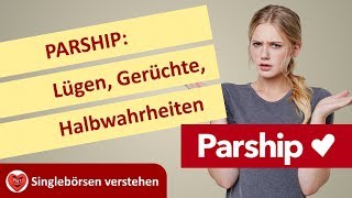 PARSHIP Lügen Gerüchte Halbwahrheiten Aus Singlebörsen verstehen [upl. by Annayram674]