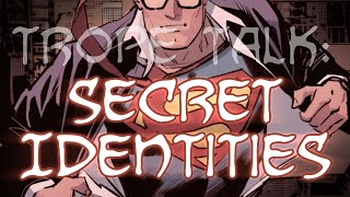 Trope Talk Secret Identities [upl. by Lauritz]