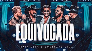 Traia Véia e Gusttavo Lima  EQUIVOCADA  DVD Ao Vivo em São Paulo [upl. by Eatnoj772]