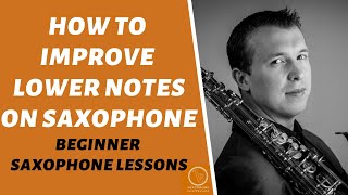 How To Improve Lower Notes On Saxophone [upl. by Enaud]