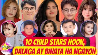 10 Child stars noon dalaga at binata na ngayon [upl. by Witkin]