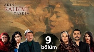 Adını Kalbime Yazdım  9 Bölüm [upl. by Lebatsirc]