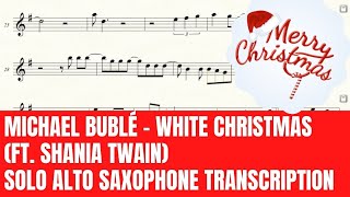 Michael Bublé  White Christmas ft Shania Twain  Alto Saxophone Sheet Music [upl. by Eri]