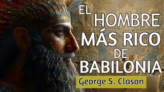 El hombre más rico de Babilonia Audiolibro completo en Español de George S Clason [upl. by Einnel957]