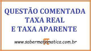 QUESTÃO COMENTADA SOBRE TAXA REAL E TAXA APARENTE [upl. by Ymassej]