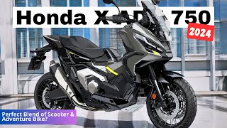 2024 Honda XADV 750  Perfect Blend of Scooter amp Adventure Bike [upl. by Arakal]