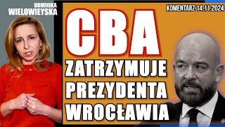 CBA zatrzymuje prezydenta Wrocławia  Dominika Wielowieyska komentarz 14112024 [upl. by Rialb]