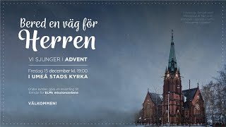 Bered en väg för Herren  Vi sjunger i advent 2023 [upl. by Olivier]