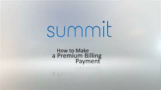 How to make a Premium Billing Payment in Summit [upl. by Arekahs]