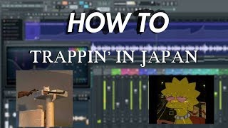 HOW TO TRAPPIN IN JAPAN [upl. by Corvin]