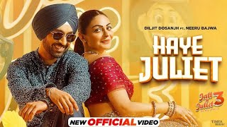 HAYE JULIET SAB KUCH LAGA BAD NI  DILJIT DOSANJH  JAANI  NEERU BAJWA  NEW PUNJABI SONGS 2024 [upl. by Megdal]