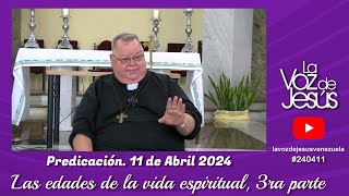 Las edades de la vida espiritual 3ra parte  11 de Abril 2024 240411 [upl. by Oicneserc]