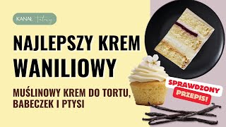 Krem WANILIOWY  krem budyniowo maślany  muślinowy [upl. by Lewanna]