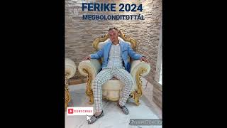 FERIKE 2024 MEGBOLONDITOTTÁL [upl. by Htebazileyram]