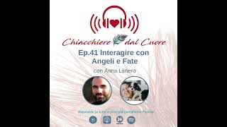 Ep 41 Interagire con Angeli e Fate con Anna Lanero [upl. by Ybot]