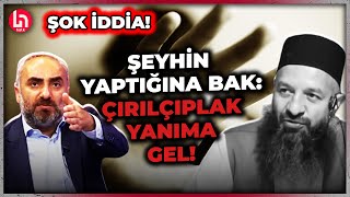 Ticani şeyhi Uçarın skandalını İsmail Saymaz gündeme getirdi Şeyh kadına Bana soyun gel’ demiş [upl. by Julita]