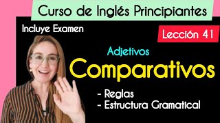 Lección 41  Comparativos en Inglés  Reglas  Estructura Gramatical  Curso completo de Inglés [upl. by Holle777]