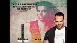 RC99  Ten Passengers Michael HutchenceTye Dillinger Mashup [upl. by Mikal]