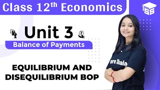 Equilibrium amp Disequilibrium in Balance Of Payment Unit 2  Class 12 Economics [upl. by Oiramd]