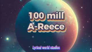 AReece  100 Mill Lyrics [upl. by Toinette]