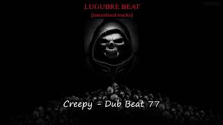 Creepy  Dub Beat 77 [upl. by Scevour]