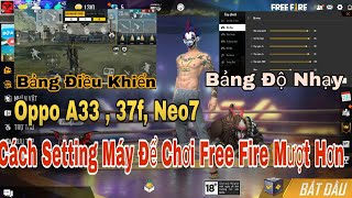 Oppo A3337fNeo7 Cách Chỉnh Để Chơi Free Fire Mượt Hơn Setting Và Độ Nhạy  NoSs Gaming [upl. by Inahc]